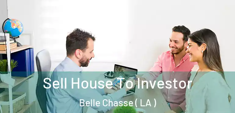  Sell House To Investor Belle Chasse ( LA )