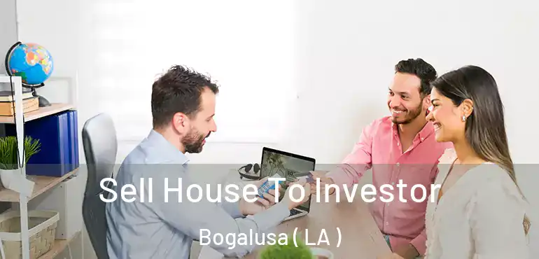  Sell House To Investor Bogalusa ( LA )