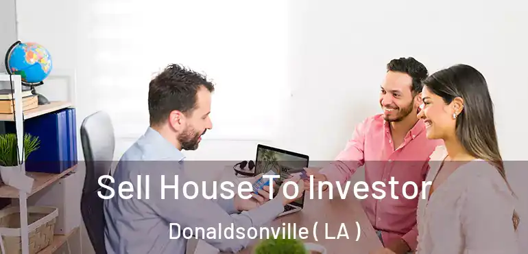  Sell House To Investor Donaldsonville ( LA )
