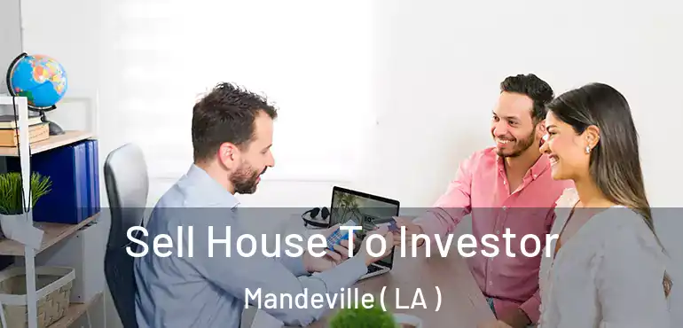  Sell House To Investor Mandeville ( LA )