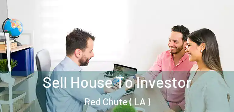  Sell House To Investor Red Chute ( LA )