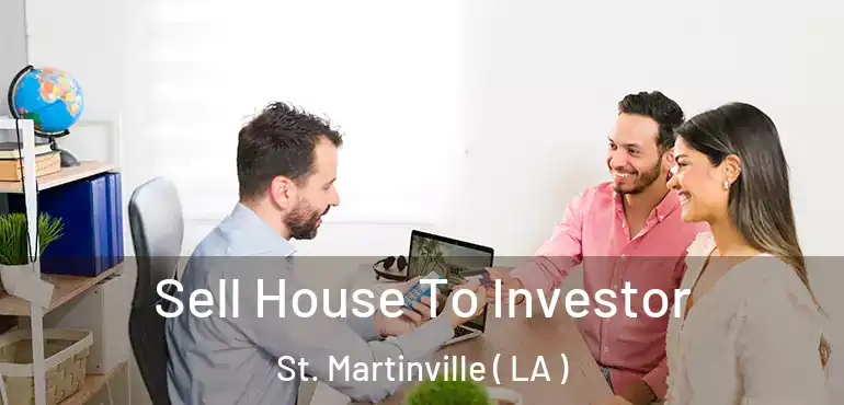  Sell House To Investor St. Martinville ( LA )