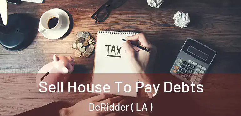  Sell House To Pay Debts DeRidder ( LA )
