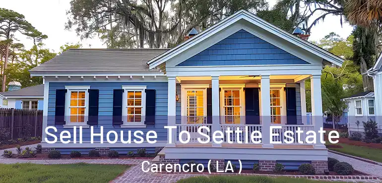  Sell House To Settle Estate Carencro ( LA )