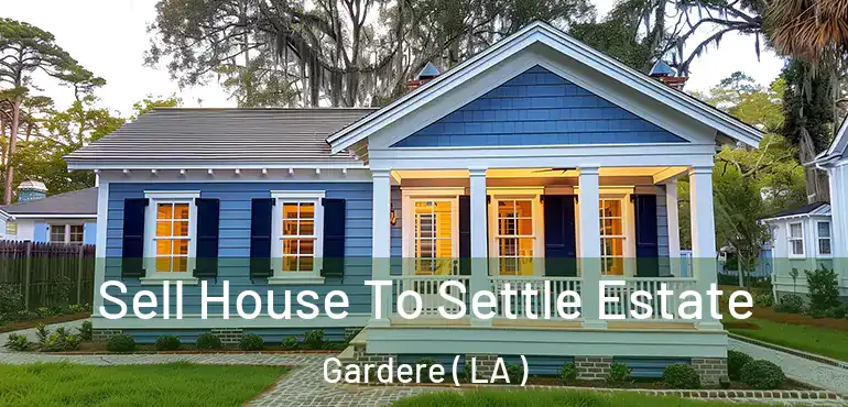  Sell House To Settle Estate Gardere ( LA )