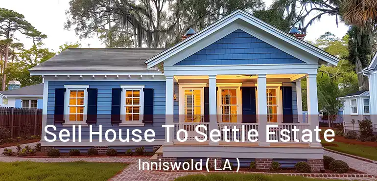  Sell House To Settle Estate Inniswold ( LA )
