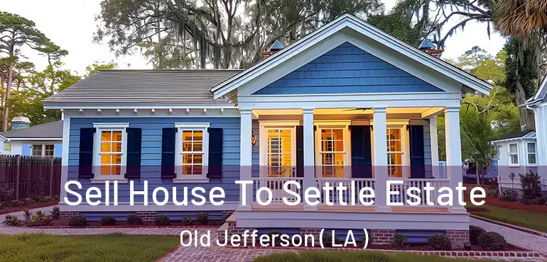  Sell House To Settle Estate Old Jefferson ( LA )
