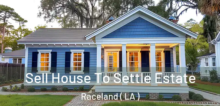 Sell House To Settle Estate Raceland ( LA )