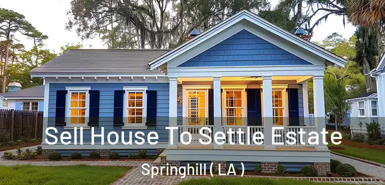  Sell House To Settle Estate Springhill ( LA )