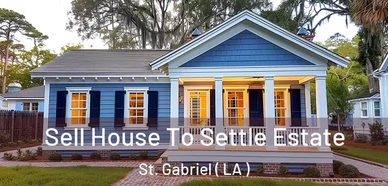  Sell House To Settle Estate St. Gabriel ( LA )