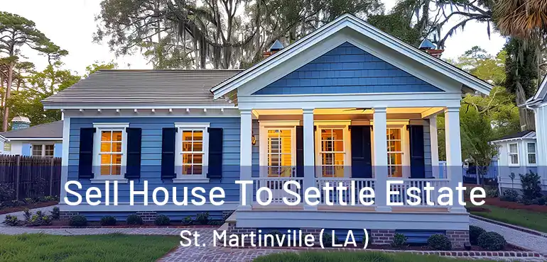  Sell House To Settle Estate St. Martinville ( LA )