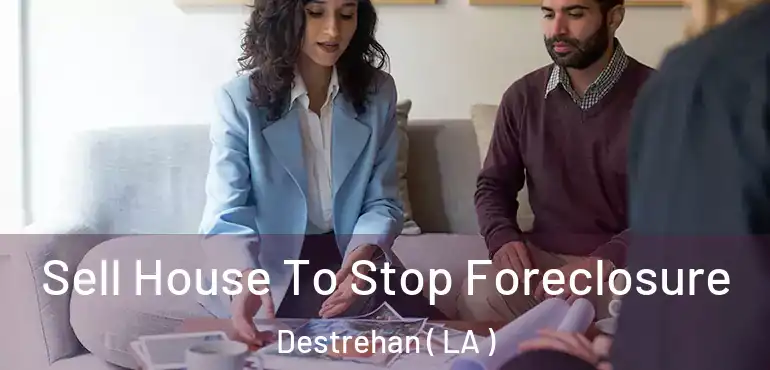  Sell House To Stop Foreclosure Destrehan ( LA )