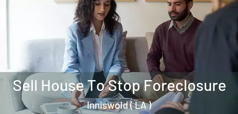  Sell House To Stop Foreclosure Inniswold ( LA )