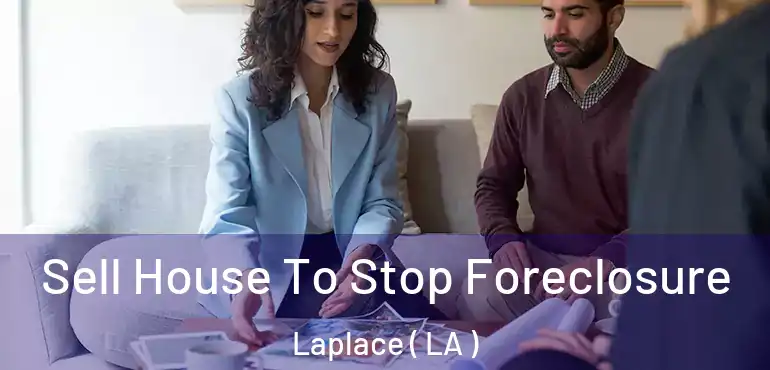  Sell House To Stop Foreclosure Laplace ( LA )