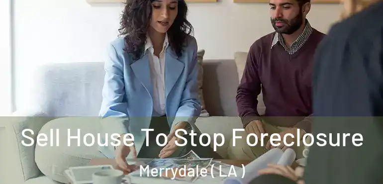  Sell House To Stop Foreclosure Merrydale ( LA )