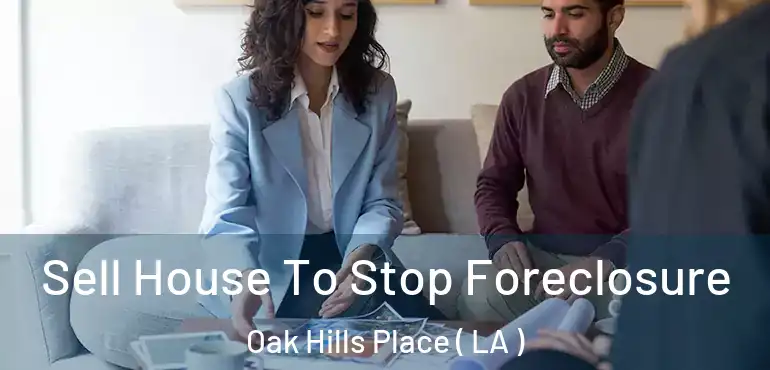  Sell House To Stop Foreclosure Oak Hills Place ( LA )