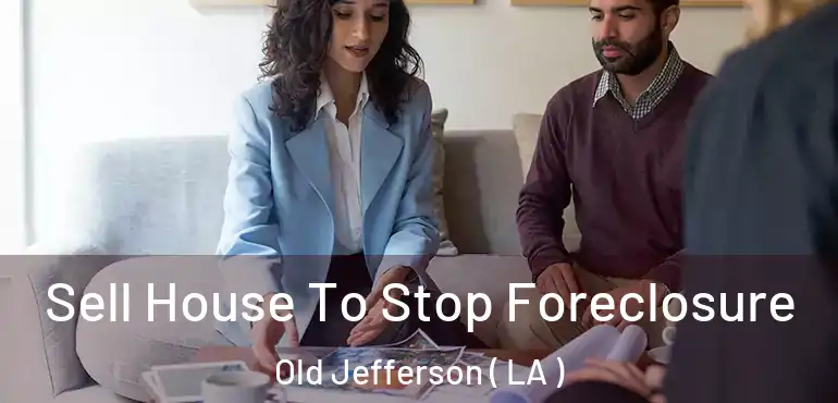  Sell House To Stop Foreclosure Old Jefferson ( LA )