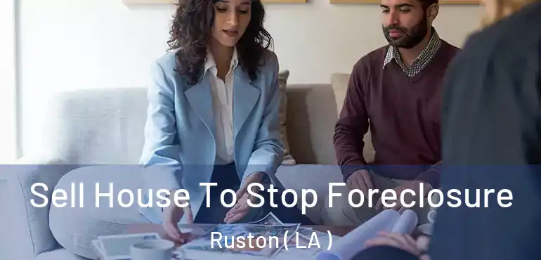  Sell House To Stop Foreclosure Ruston ( LA )