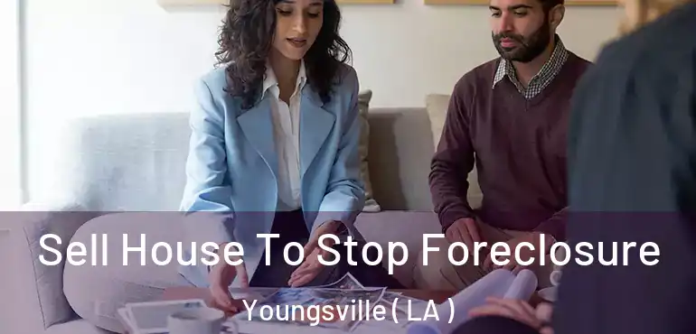  Sell House To Stop Foreclosure Youngsville ( LA )
