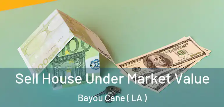  Sell House Under Market Value Bayou Cane ( LA )