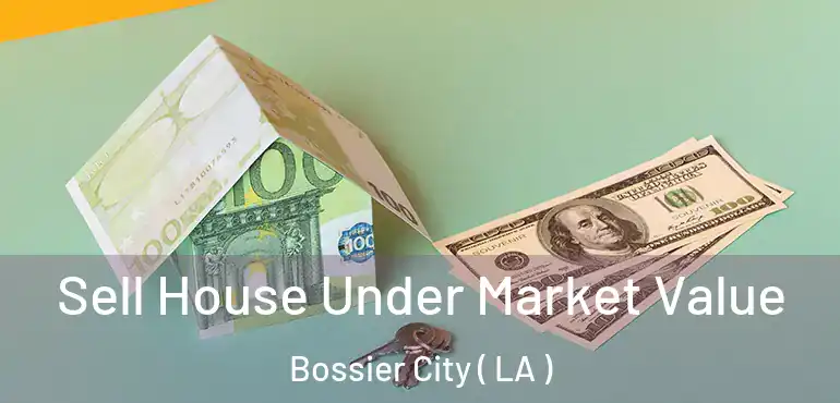  Sell House Under Market Value Bossier City ( LA )