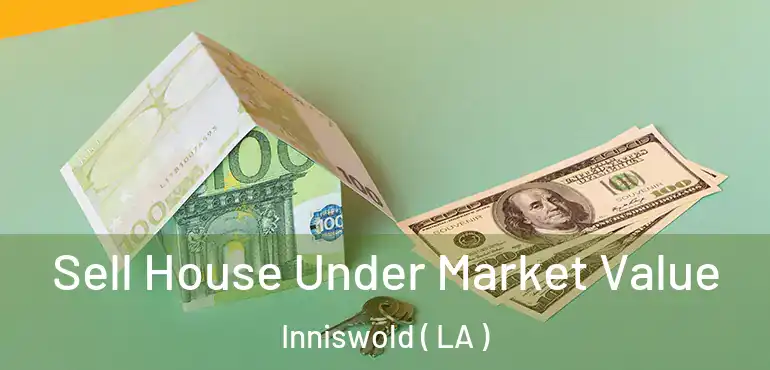  Sell House Under Market Value Inniswold ( LA )