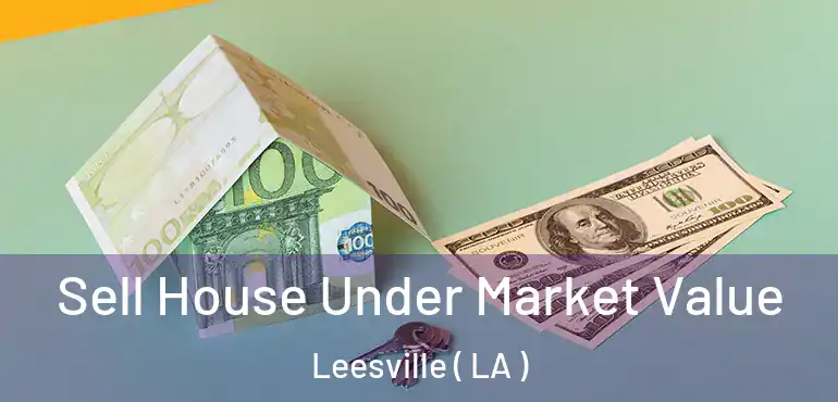  Sell House Under Market Value Leesville ( LA )