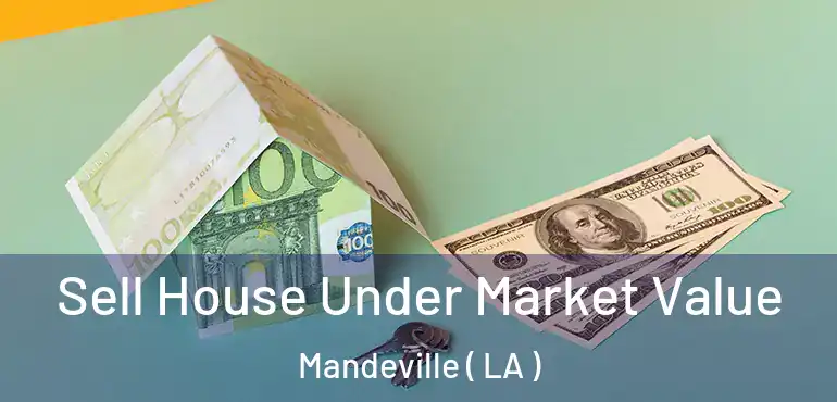  Sell House Under Market Value Mandeville ( LA )