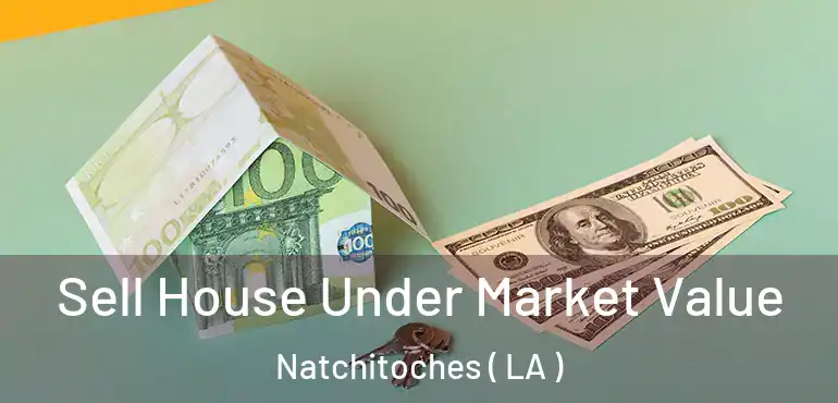  Sell House Under Market Value Natchitoches ( LA )