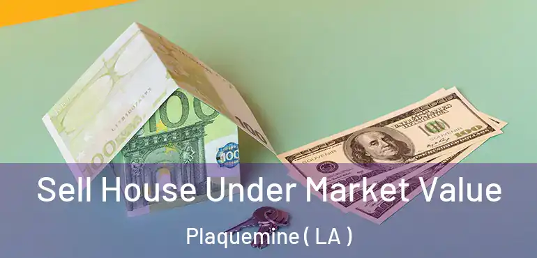  Sell House Under Market Value Plaquemine ( LA )