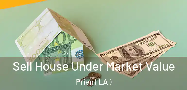  Sell House Under Market Value Prien ( LA )
