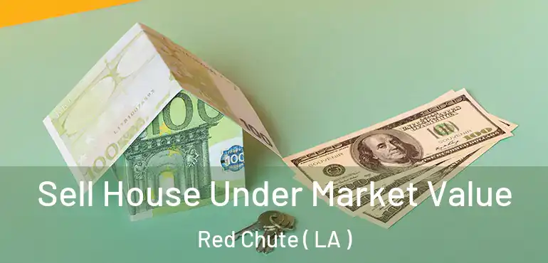  Sell House Under Market Value Red Chute ( LA )