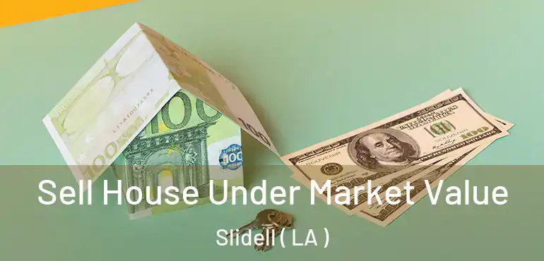  Sell House Under Market Value Slidell ( LA )