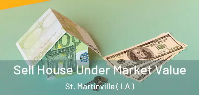  Sell House Under Market Value St. Martinville ( LA )