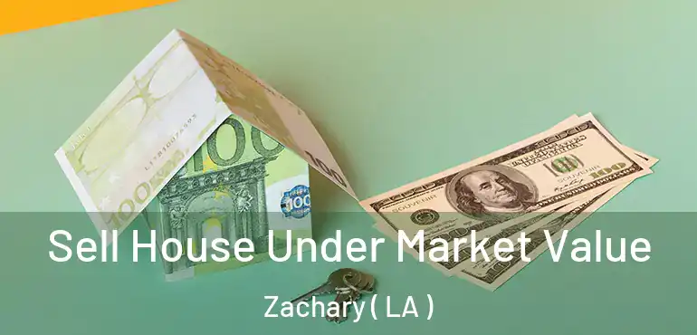  Sell House Under Market Value Zachary ( LA )