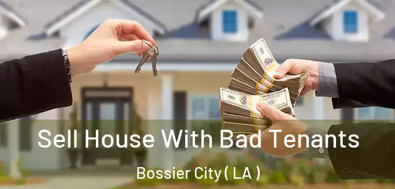  Sell House With Bad Tenants Bossier City ( LA )