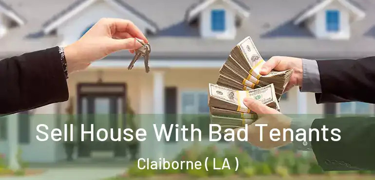  Sell House With Bad Tenants Claiborne ( LA )