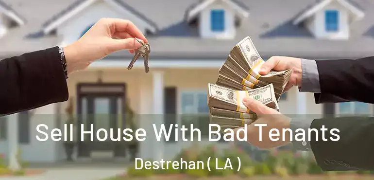  Sell House With Bad Tenants Destrehan ( LA )