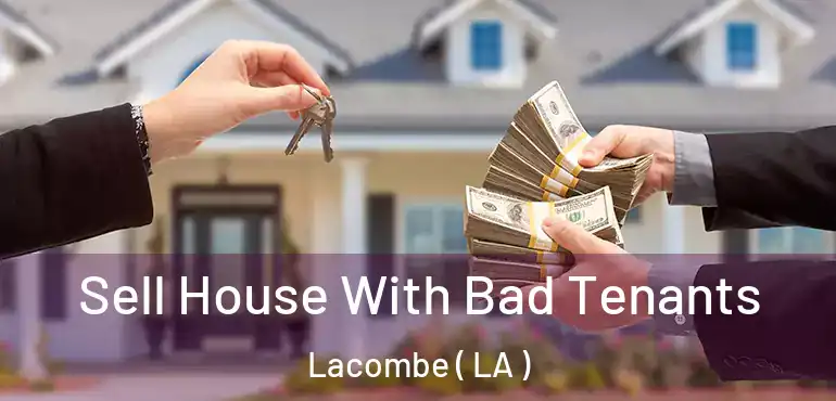  Sell House With Bad Tenants Lacombe ( LA )