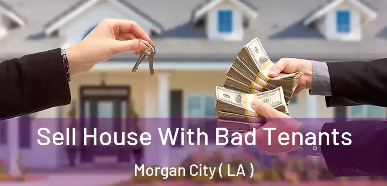  Sell House With Bad Tenants Morgan City ( LA )