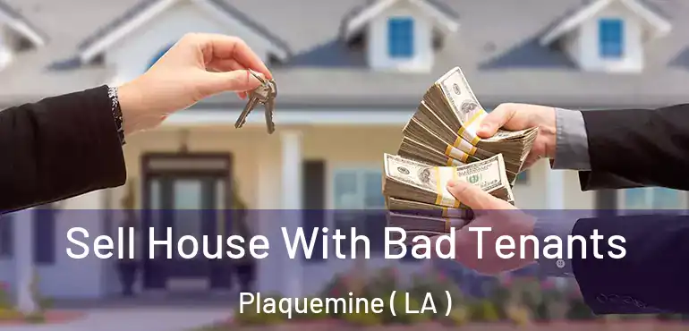  Sell House With Bad Tenants Plaquemine ( LA )