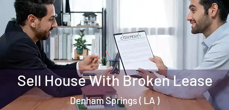 Sell House With Broken Lease Denham Springs ( LA )