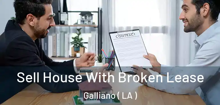  Sell House With Broken Lease Galliano ( LA )
