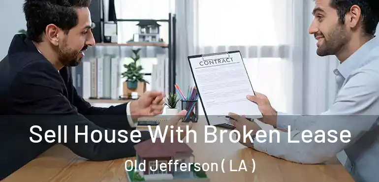  Sell House With Broken Lease Old Jefferson ( LA )