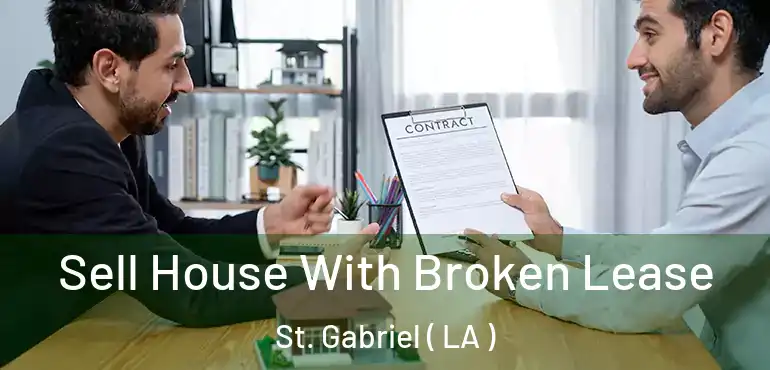  Sell House With Broken Lease St. Gabriel ( LA )
