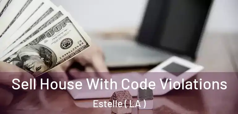  Sell House With Code Violations Estelle ( LA )