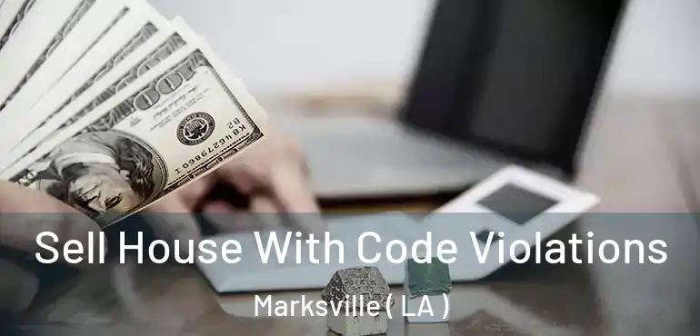  Sell House With Code Violations Marksville ( LA )