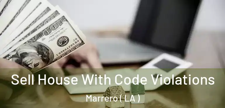  Sell House With Code Violations Marrero ( LA )