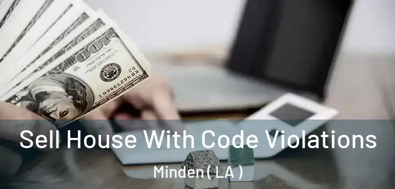  Sell House With Code Violations Minden ( LA )