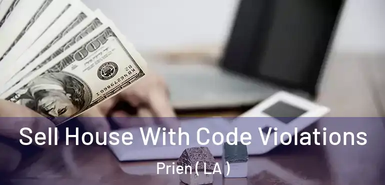  Sell House With Code Violations Prien ( LA )
